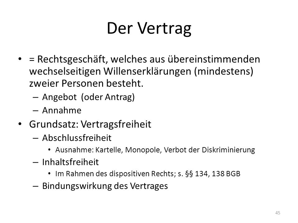 Der Vertrag = Rechtsgeschäft, welches aus übereinstimmenden wechselseitigen Willenserklärungen (mindestens) zweier Personen besteht.