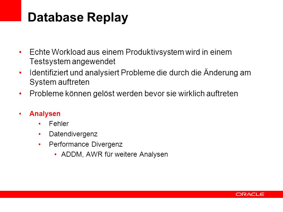 Database Replay Echte Workload aus einem Produktivsystem wird in einem Testsystem angewendet.