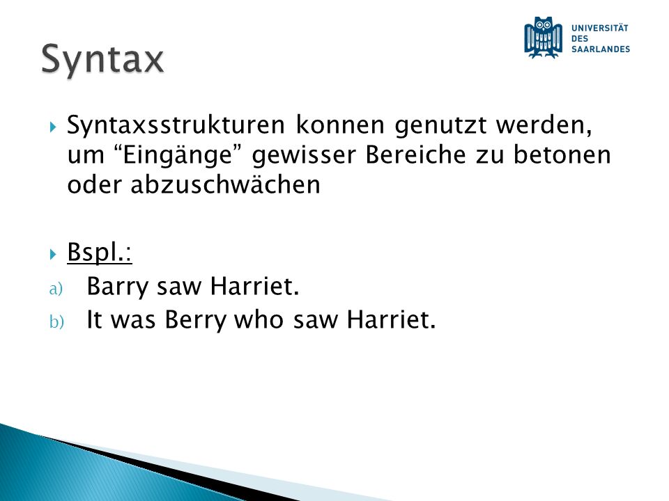 Syntax Syntaxsstrukturen konnen genutzt werden, um Eingänge gewisser Bereiche zu betonen oder abzuschwächen.