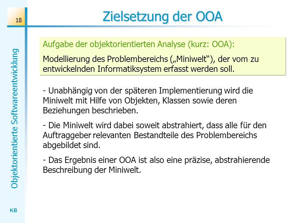 Zielsetzung der OOA Aufgabe der objektorientierten Analyse (kurz: OOA):