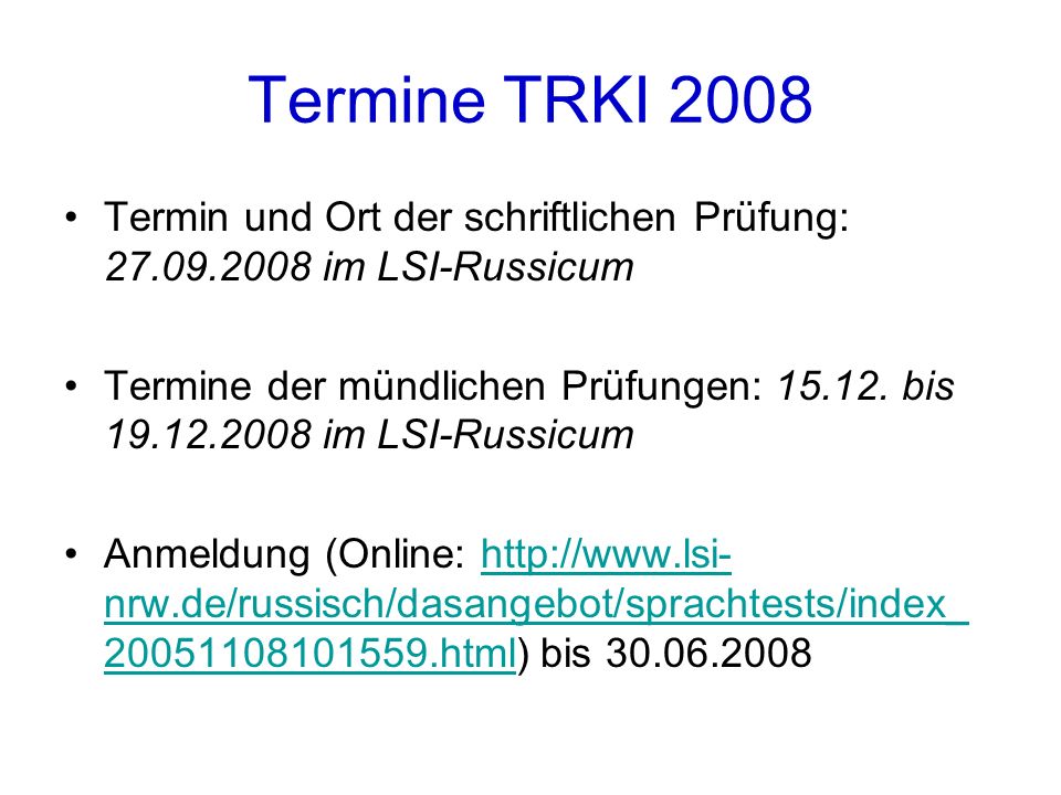 Termine TRKI 2008 Termin und Ort der schriftlichen Prüfung: im LSI-Russicum.