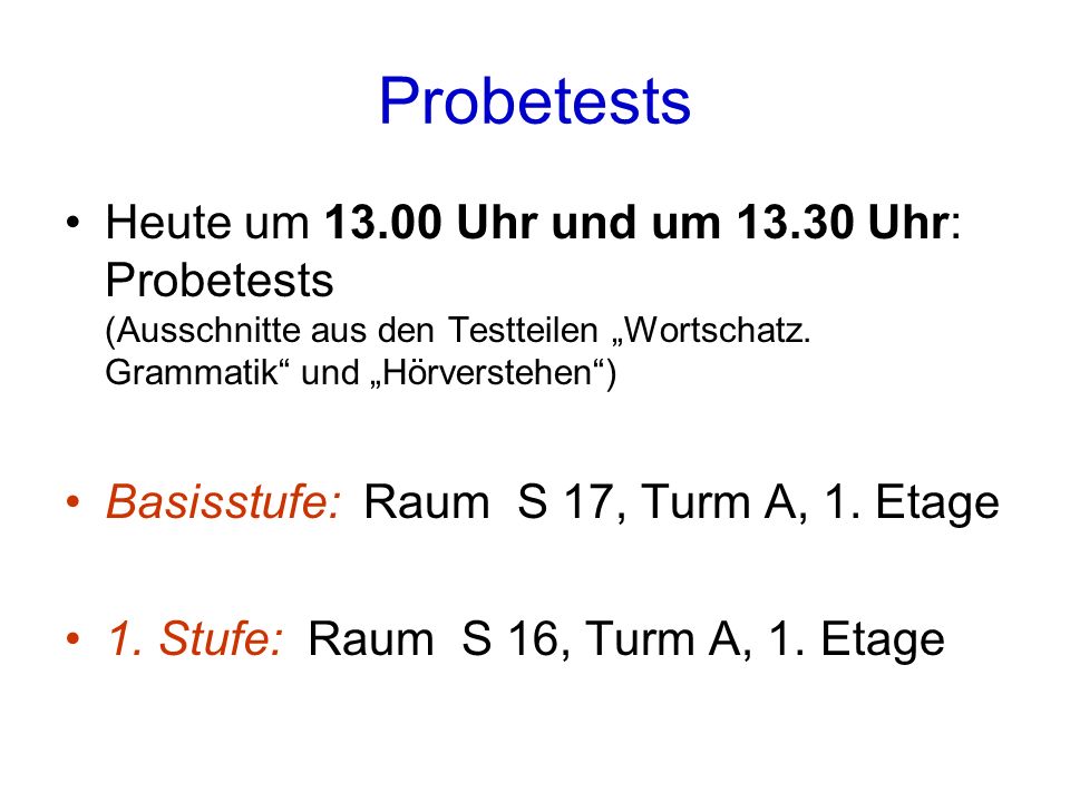 Probetests Heute um Uhr und um Uhr: Probetests (Ausschnitte aus den Testteilen „Wortschatz. Grammatik und „Hörverstehen )