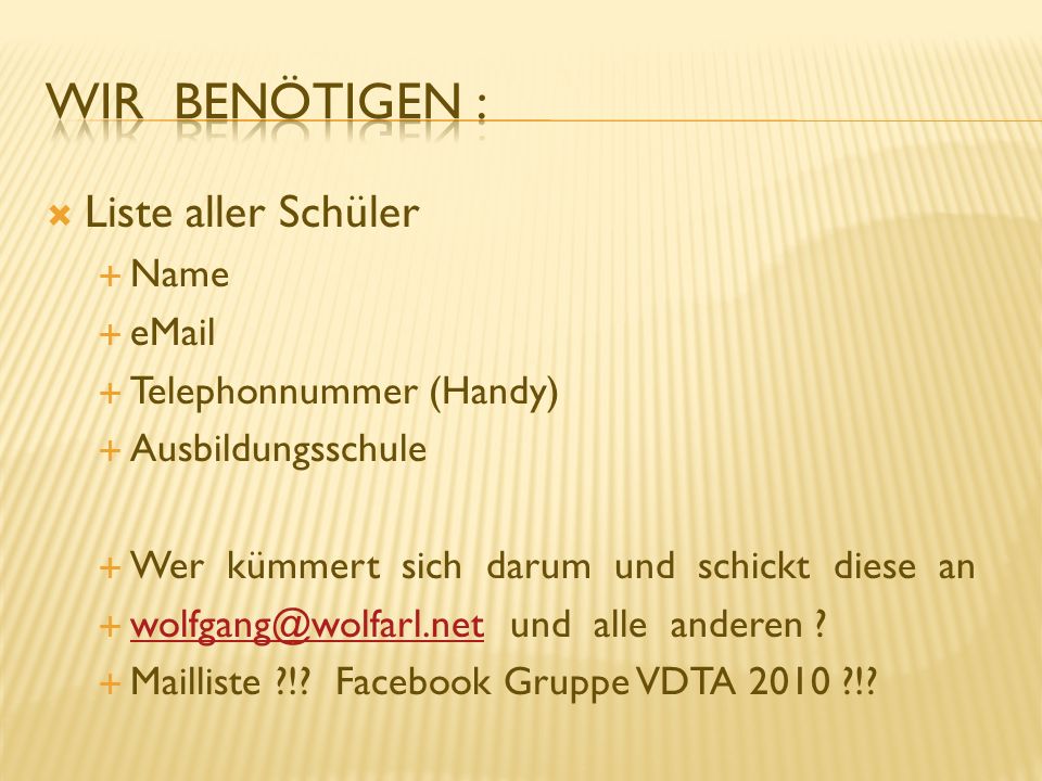 Wir Benötigen : Liste aller Schüler Name  Telephonnummer (Handy)