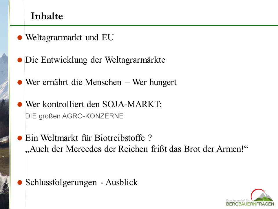 Inhalte Weltagrarmarkt und EU Die Entwicklung der Weltagrarmärkte