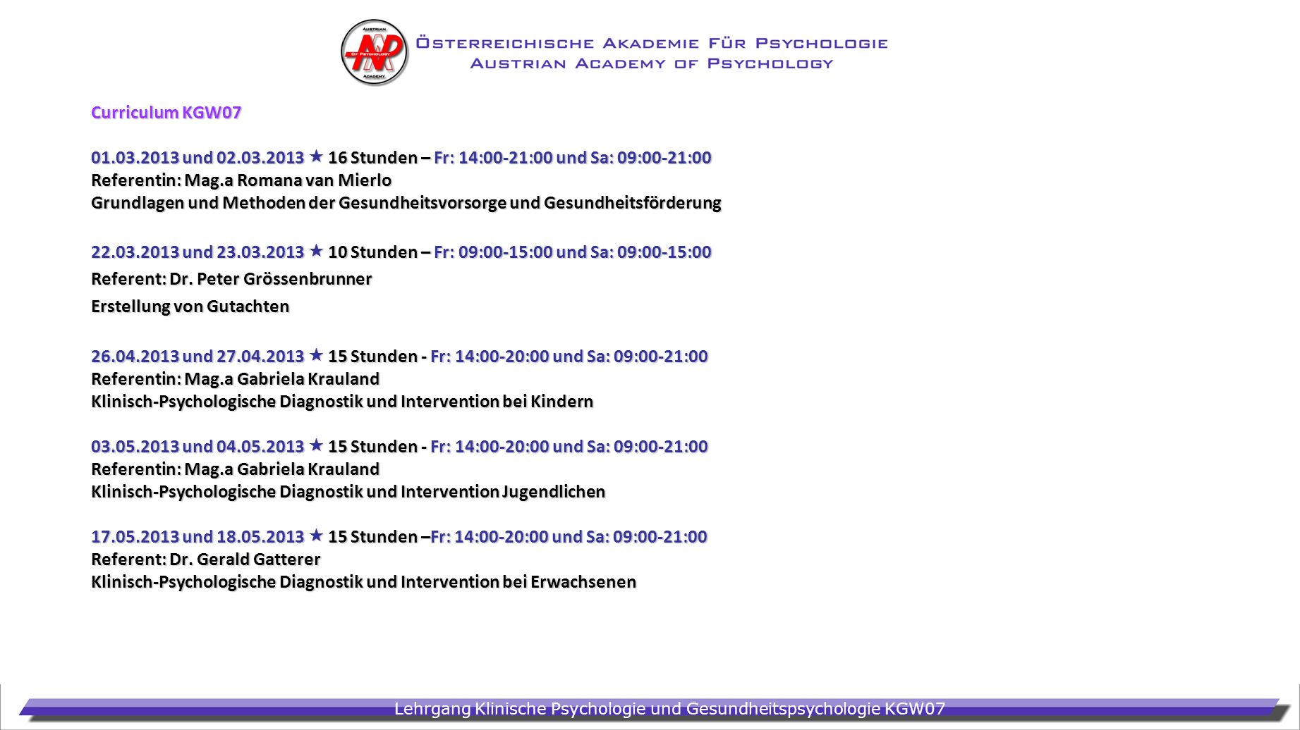Curriculum KGW und  16 Stunden – Fr: 14:00-21:00 und Sa: 09:00-21:00. Referentin: Mag.a Romana van Mierlo.