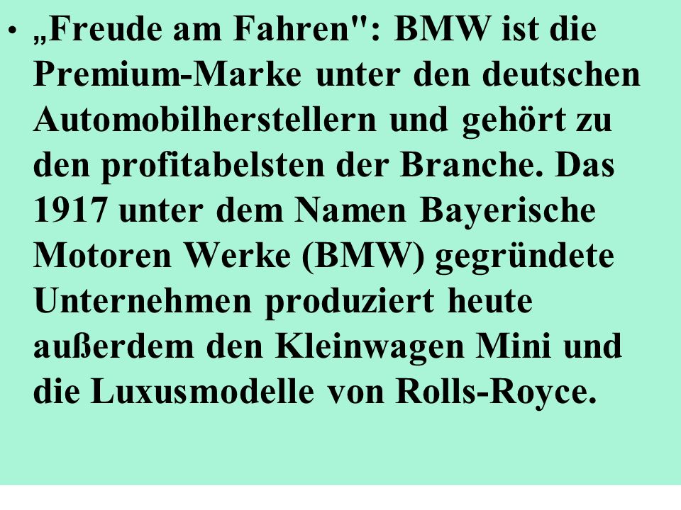 „Freude am Fahren : BMW ist die Premium-Marke unter den deutschen Automobilherstellern und gehört zu den profitabelsten der Branche.