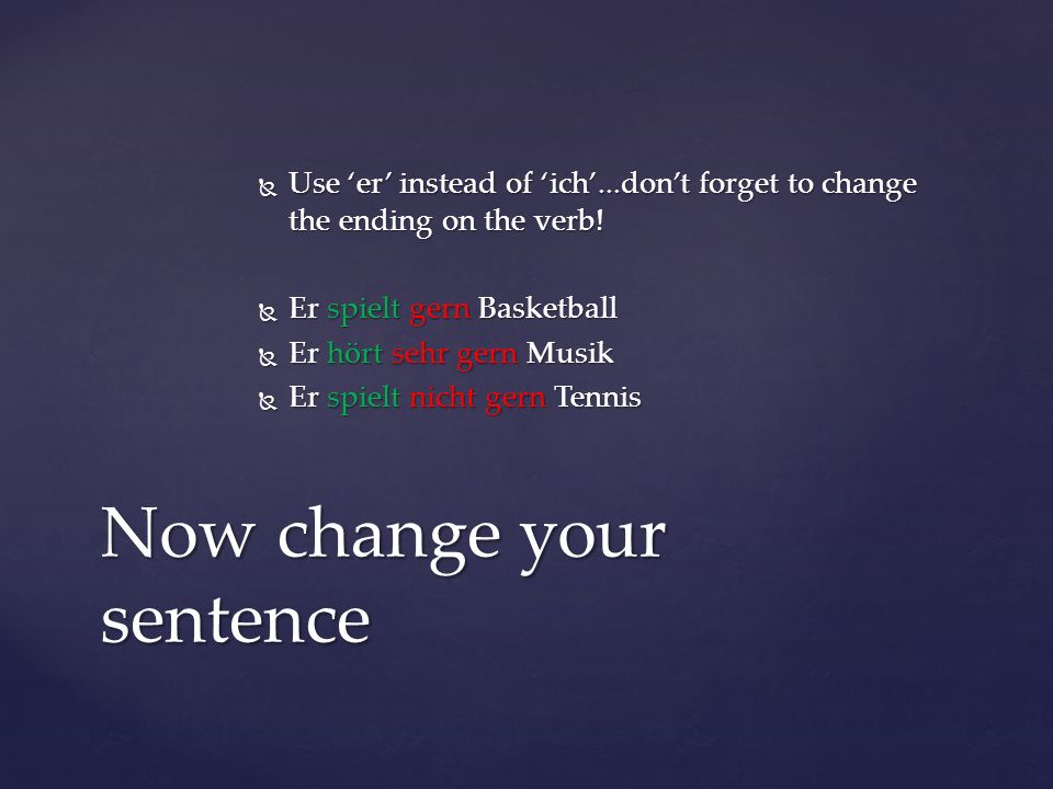 Now change your sentence