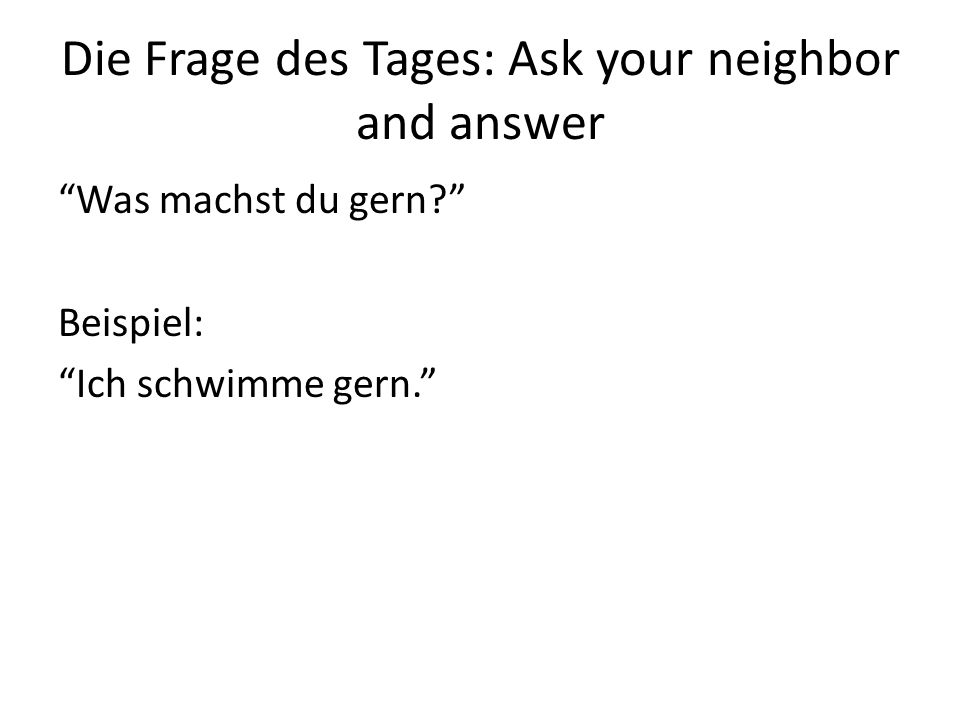 Die Frage des Tages: Ask your neighbor and answer