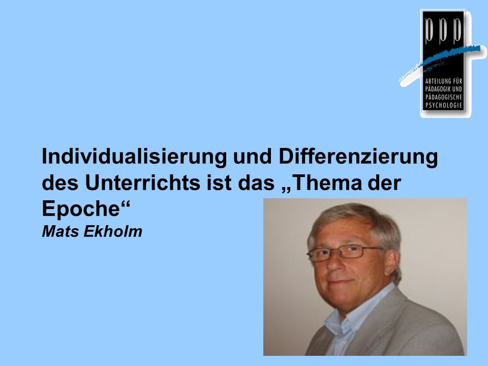 Individualisierung und Differenzierung des Unterrichts ist das „Thema der Epoche Mats Ekholm