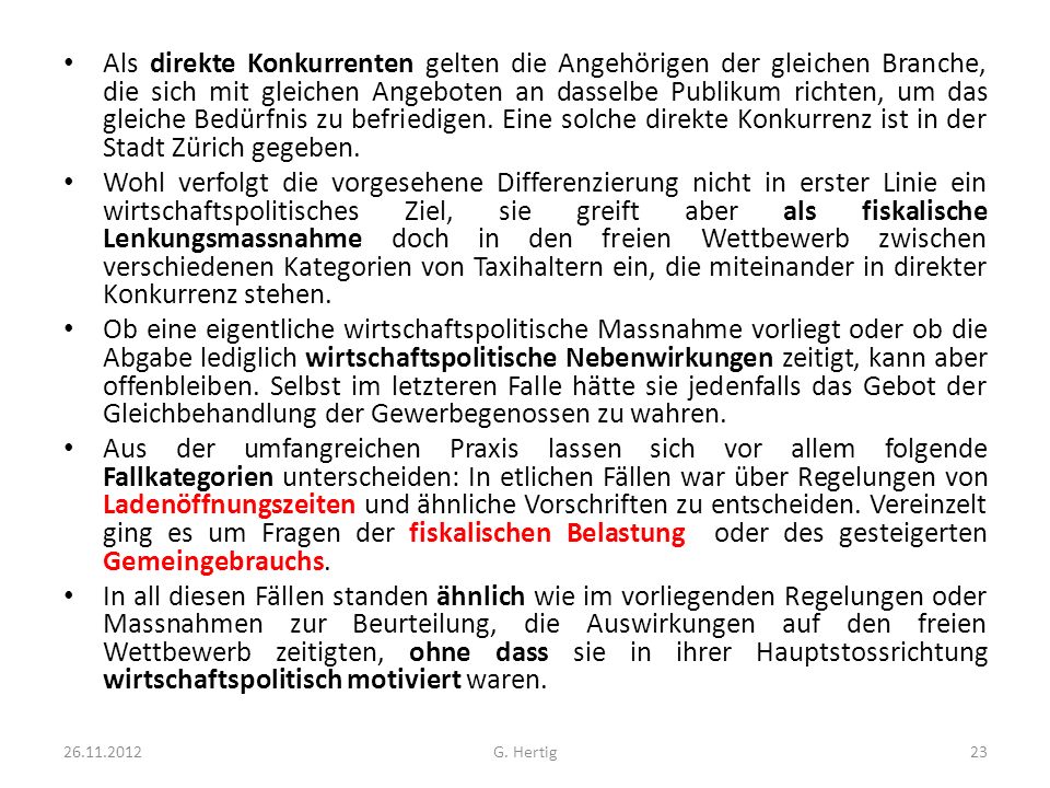 Als direkte Konkurrenten gelten die Angehörigen der gleichen Branche, die sich mit gleichen Angeboten an dasselbe Publikum richten, um das gleiche Bedürfnis zu befriedigen. Eine solche direkte Konkurrenz ist in der Stadt Zürich gegeben.