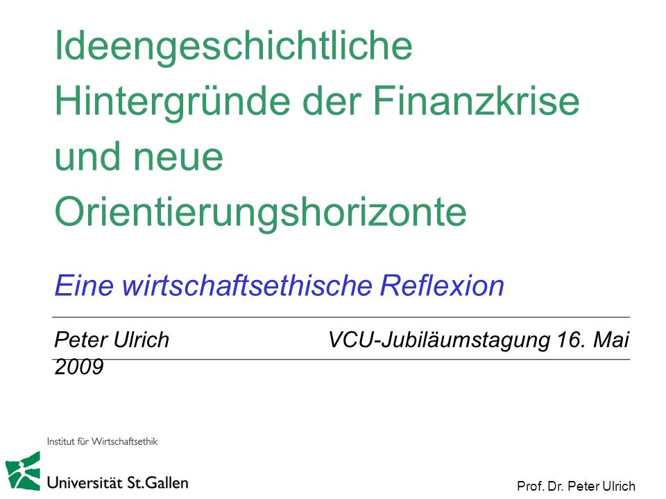 Ideengeschichtliche Hintergründe der Finanzkrise und neue Orientierungshorizonte Eine wirtschaftsethische Reflexion