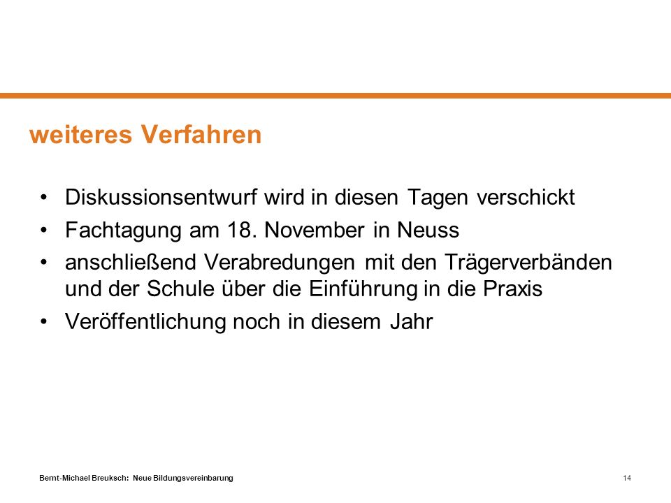 weiteres Verfahren Diskussionsentwurf wird in diesen Tagen verschickt