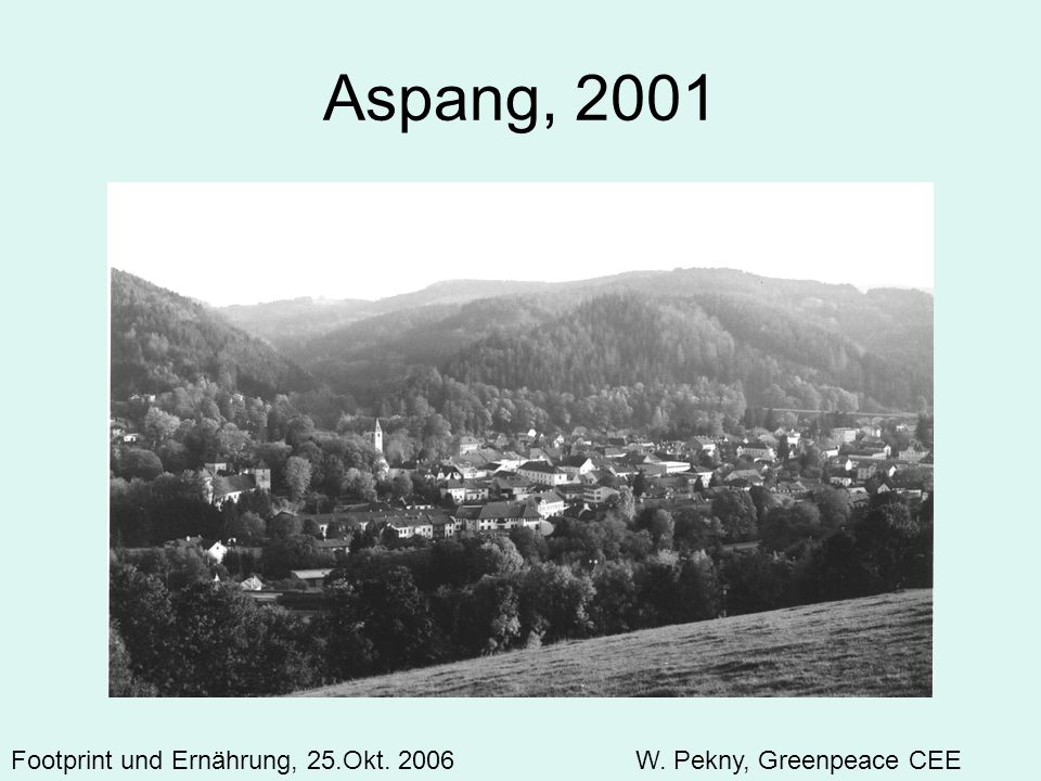 Aspang, 2001 Footprint und Ernährung, 25.Okt W. Pekny, Greenpeace CEE