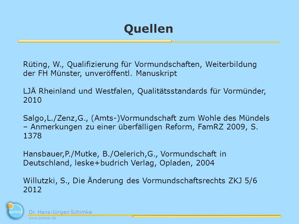 Quellen Rüting, W., Qualifizierung für Vormundschaften, Weiterbildung der FH Münster, unveröffentl. Manuskript.