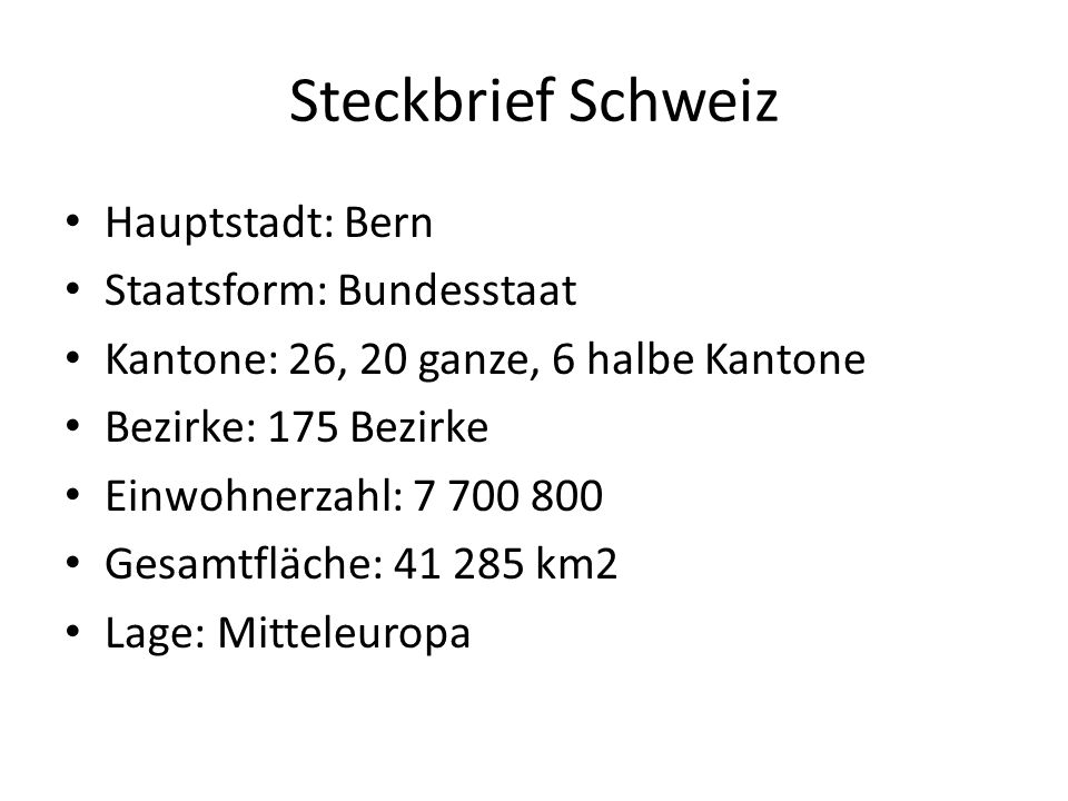 Steckbrief Schweiz Hauptstadt: Bern Staatsform: Bundesstaat