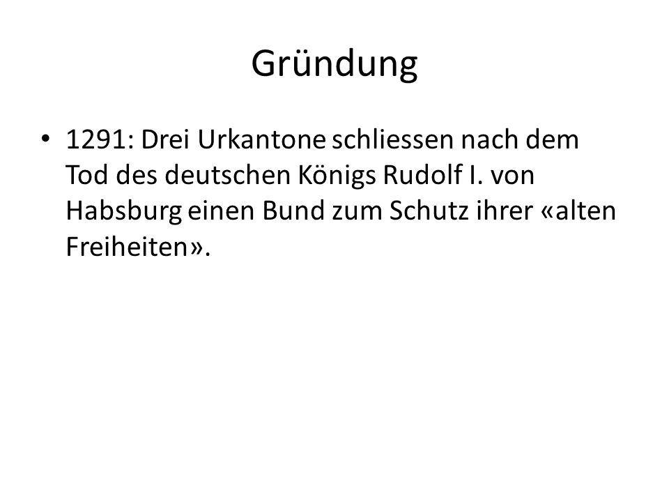 Gründung 1291: Drei Urkantone schliessen nach dem Tod des deutschen Königs Rudolf I.