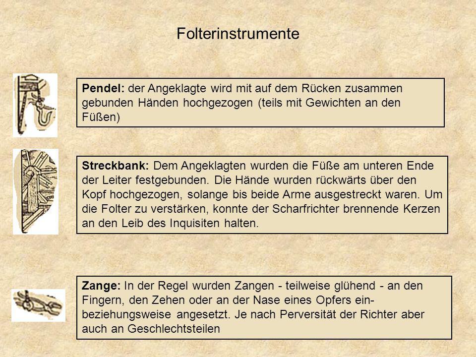 Folterinstrumente Pendel: der Angeklagte wird mit auf dem Rücken zusammen gebunden Händen hochgezogen (teils mit Gewichten an den Füßen)