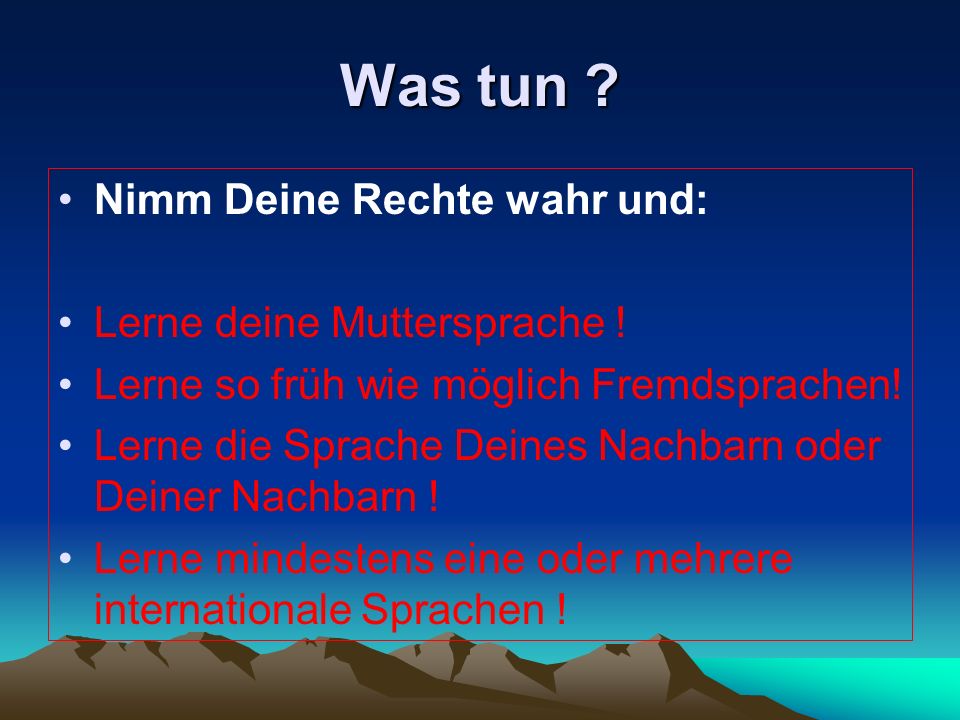 Was tun Nimm Deine Rechte wahr und: Lerne deine Muttersprache !