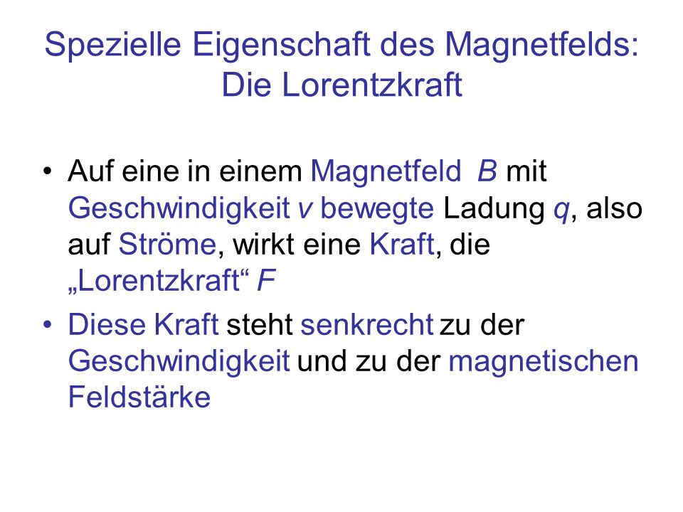 Spezielle Eigenschaft des Magnetfelds: Die Lorentzkraft