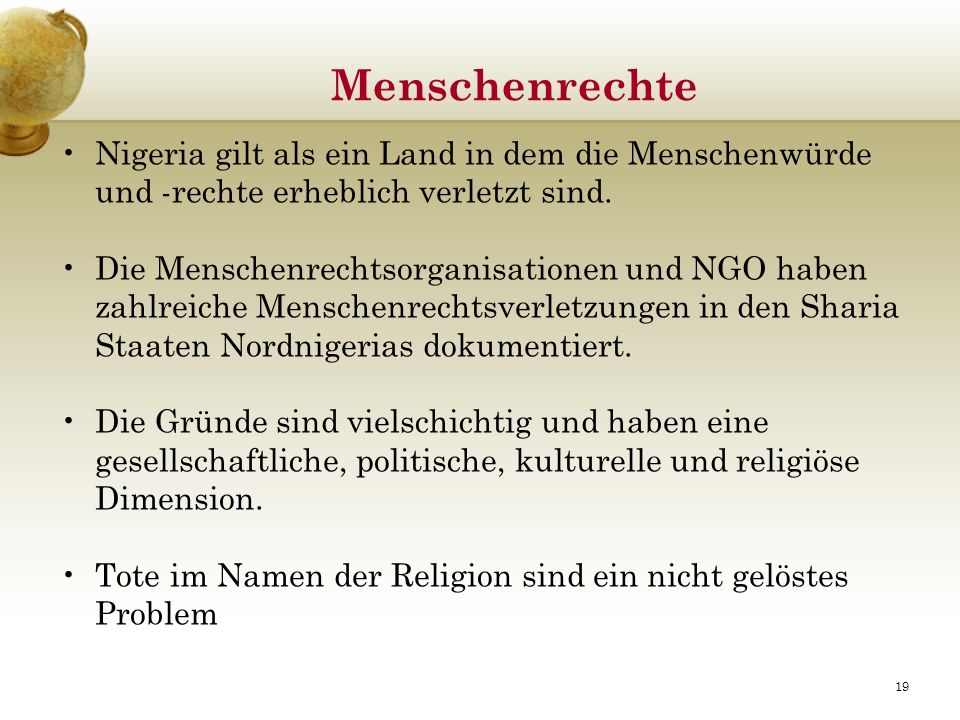 Menschenrechte Nigeria gilt als ein Land in dem die Menschenwürde und -rechte erheblich verletzt sind.