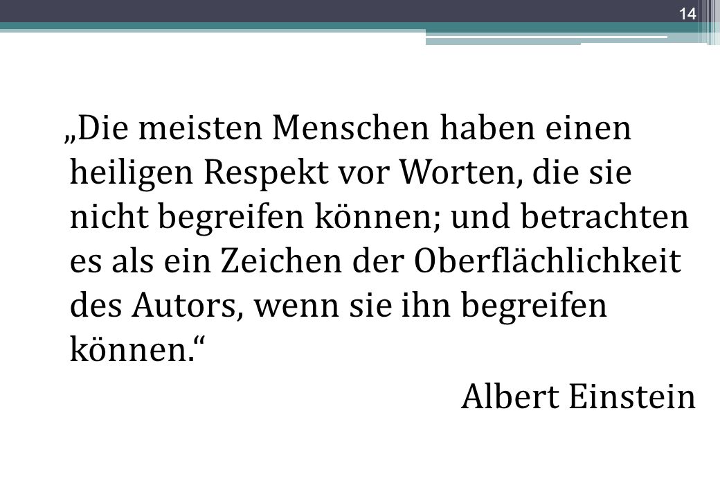 „Die meisten Menschen haben einen heiligen Respekt vor Worten, die sie nicht begreifen können; und betrachten es als ein Zeichen der Oberflächlichkeit des Autors, wenn sie ihn begreifen können.