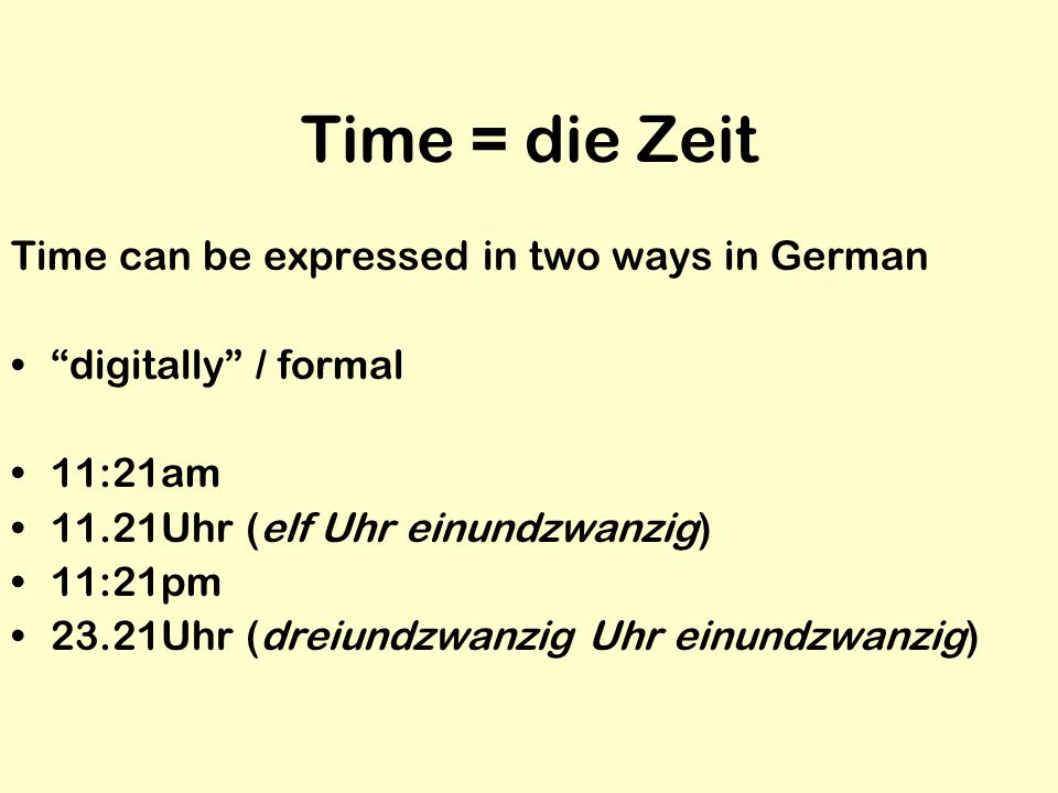 Time = die Zeit Time can be expressed in two ways in German