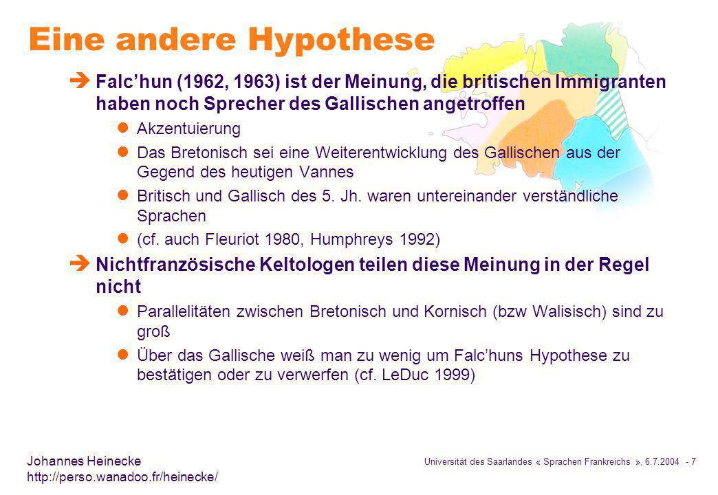 Eine andere Hypothese Falc’hun (1962, 1963) ist der Meinung, die britischen Immigranten haben noch Sprecher des Gallischen angetroffen.