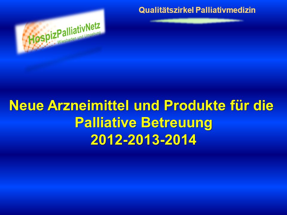 Neue Arzneimittel und Produkte für die Palliative Betreuung