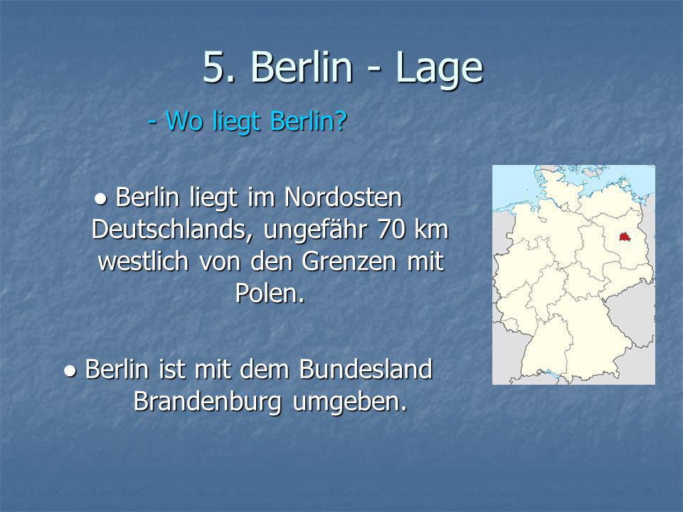 ● Berlin ist mit dem Bundesland Brandenburg umgeben.