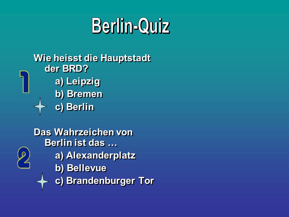Berlin-Quiz Wie heisst die Hauptstadt der BRD a) Leipzig b) Bremen