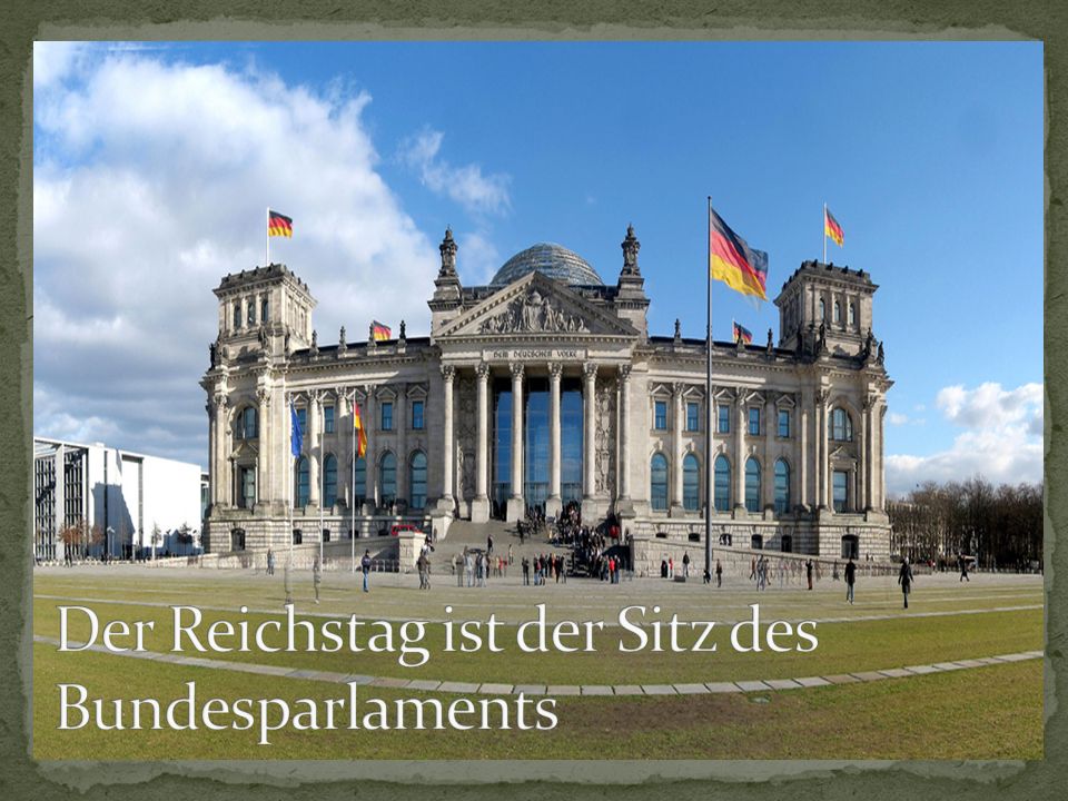 Der Reichstag ist der Sitz des Bundesparlaments