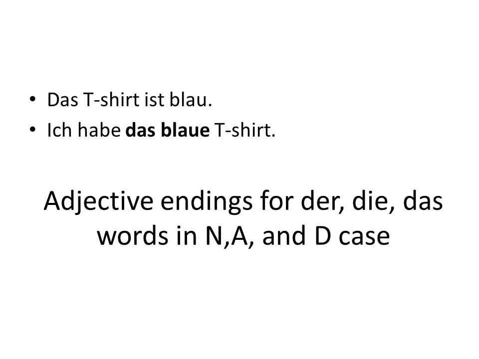 Adjective endings for der, die, das words in N,A, and D case