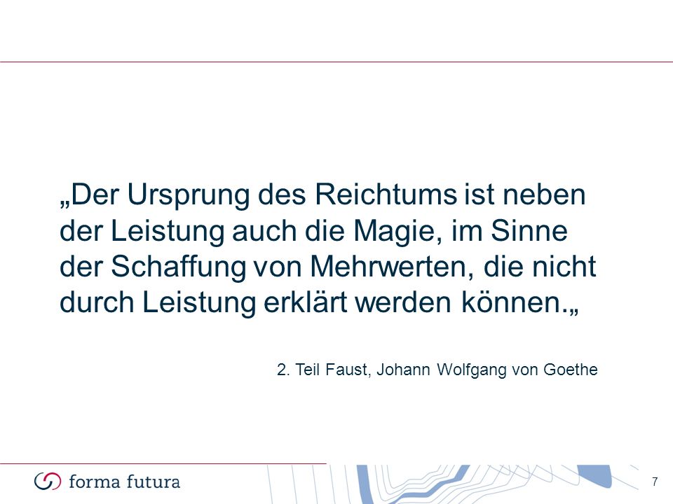 „Der Ursprung des Reichtums ist neben der Leistung auch die Magie, im Sinne der Schaffung von Mehrwerten, die nicht durch Leistung erklärt werden können.„