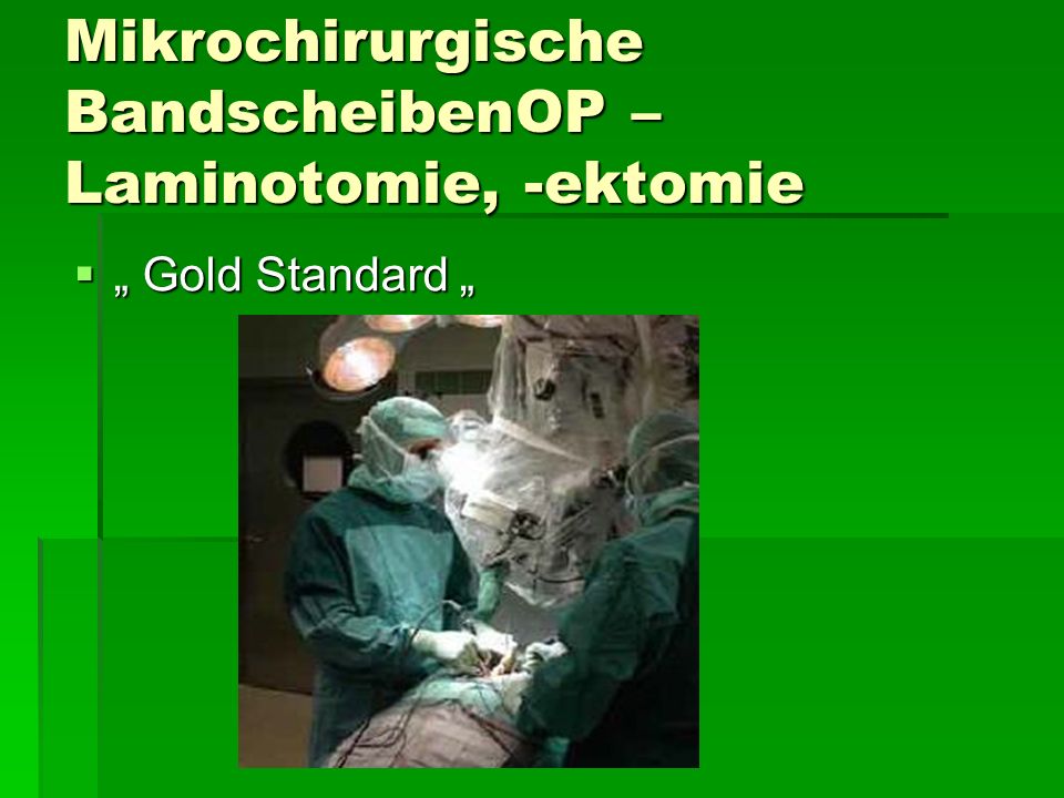 Mikrochirurgische BandscheibenOP – Laminotomie, -ektomie