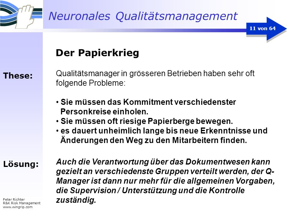 Der Papierkrieg Qualitätsmanager in grösseren Betrieben haben sehr oft folgende Probleme: