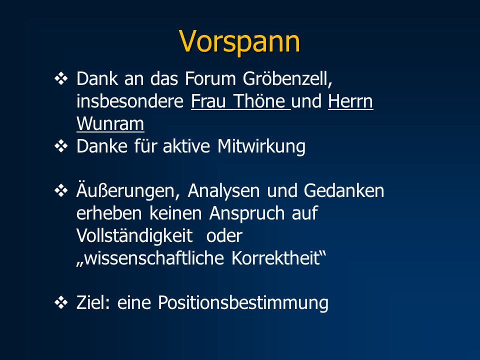 Vorspann Dank an das Forum Gröbenzell, insbesondere Frau Thöne und Herrn Wunram. Danke für aktive Mitwirkung.