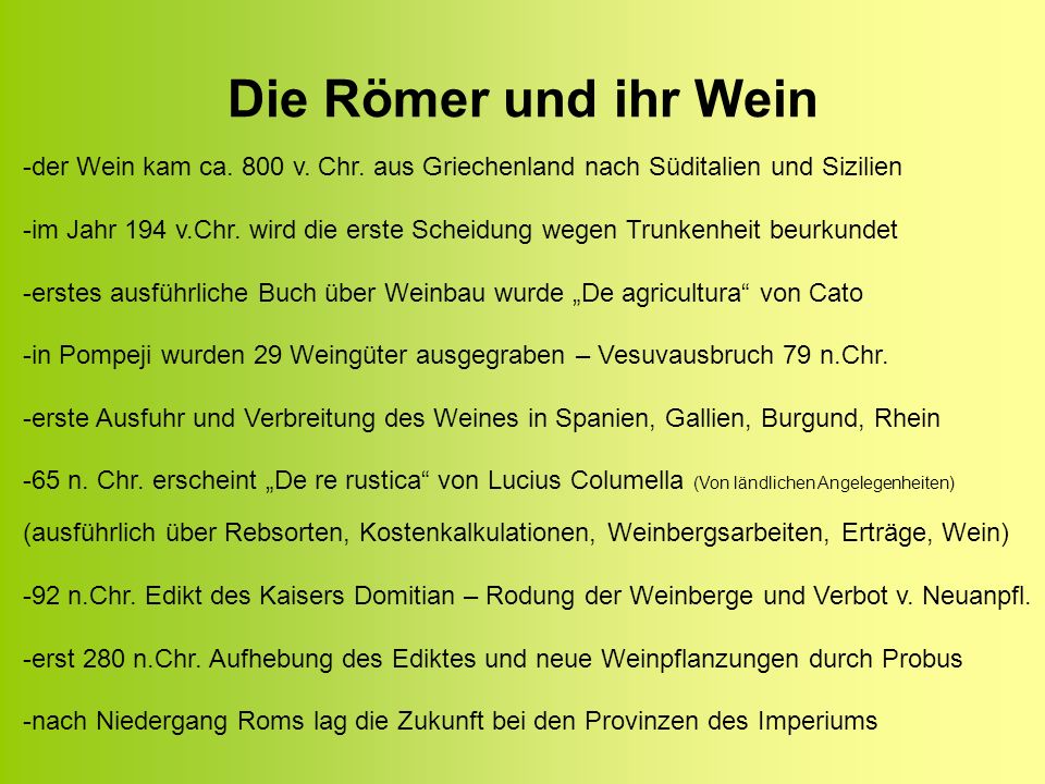 Die Römer und ihr Wein -der Wein kam ca. 800 v. Chr. aus Griechenland nach Süditalien und Sizilien.