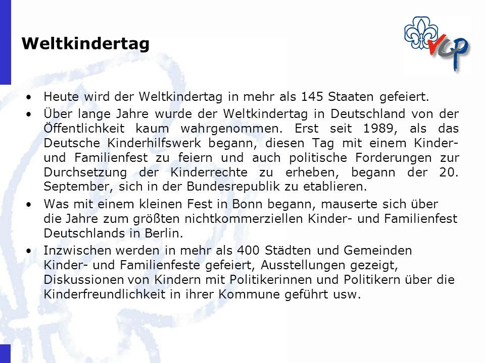 Weltkindertag Heute wird der Weltkindertag in mehr als 145 Staaten gefeiert.
