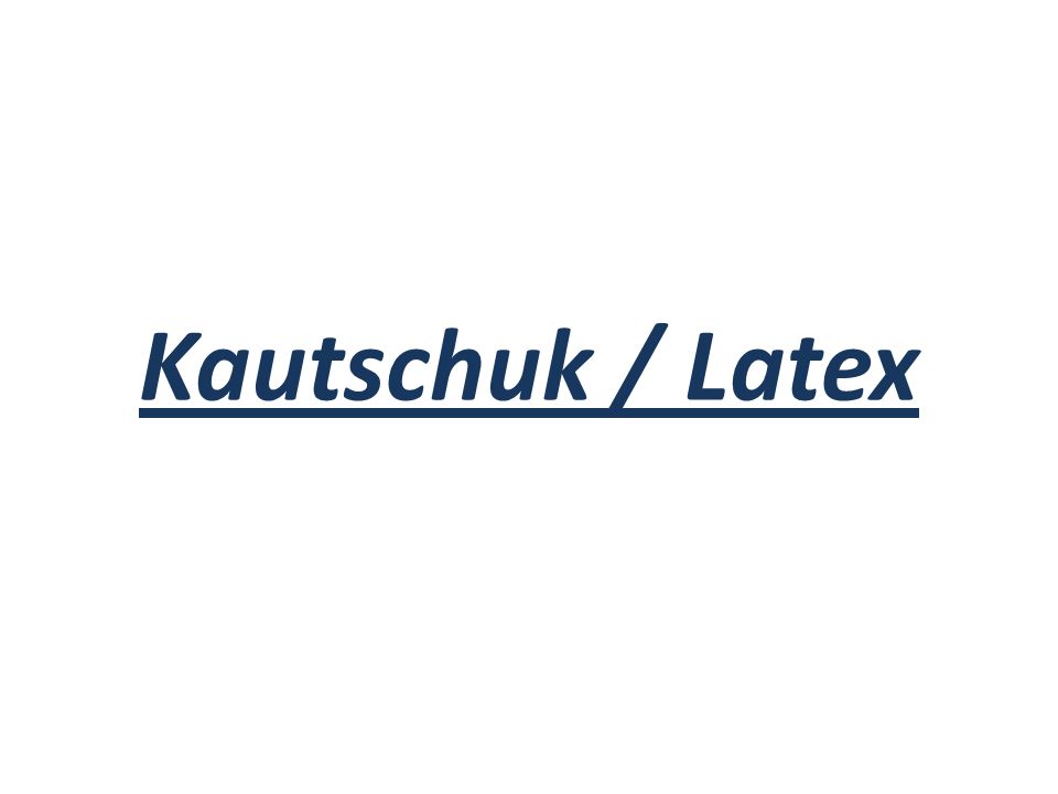 Kautschuk / Latex