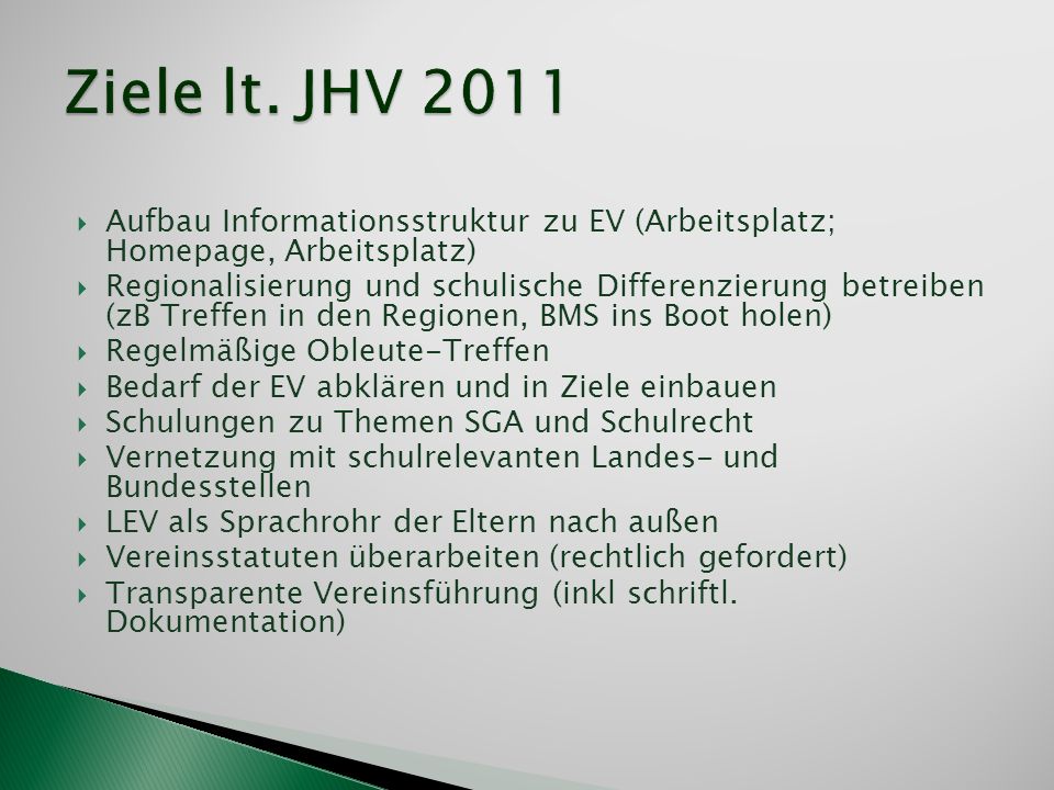 Ziele lt. JHV 2011 Aufbau Informationsstruktur zu EV (Arbeitsplatz; Homepage, Arbeitsplatz)