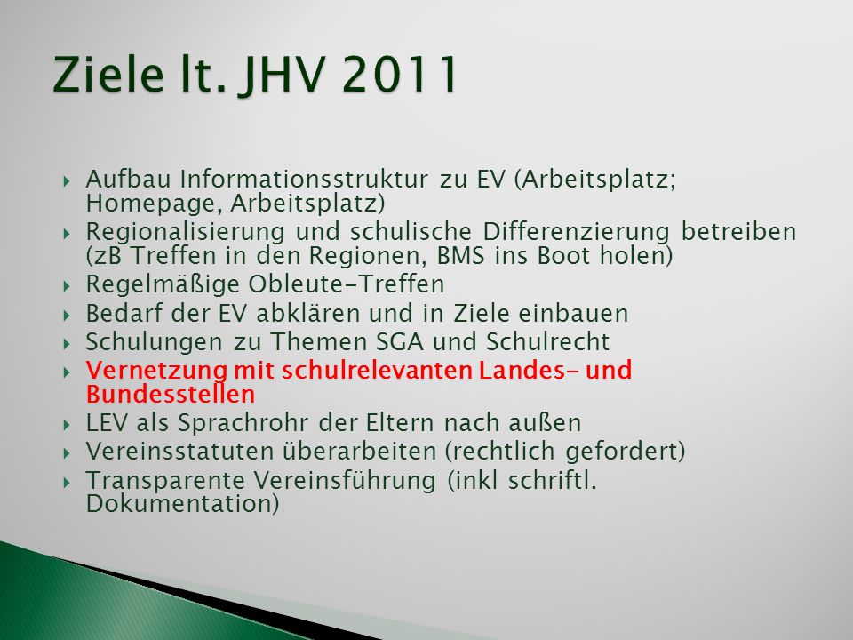 Ziele lt. JHV 2011 Aufbau Informationsstruktur zu EV (Arbeitsplatz; Homepage, Arbeitsplatz)