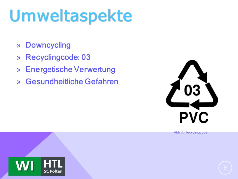 Umweltaspekte Downcycling Recyclingcode: 03 Energetische Verwertung