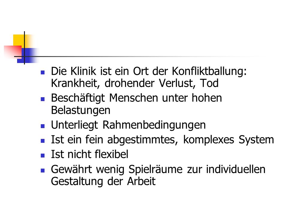 Die Klinik ist ein Ort der Konfliktballung: Krankheit, drohender Verlust, Tod