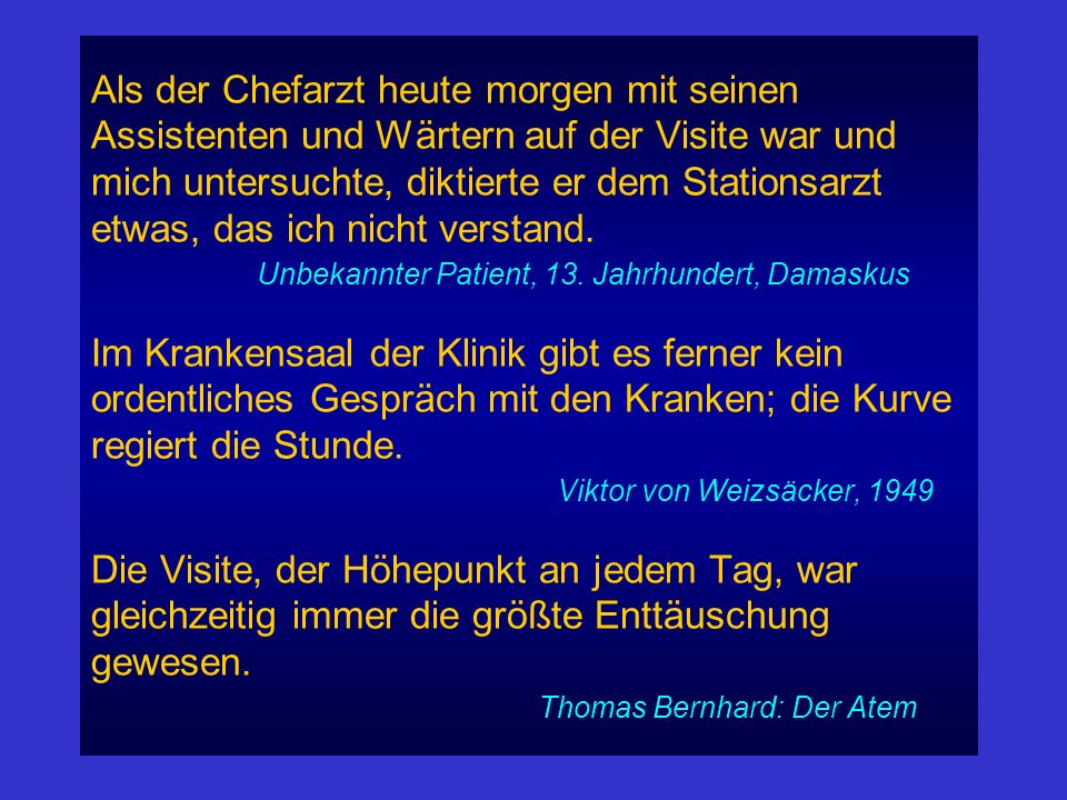 Als der Chefarzt heute morgen mit seinen Assistenten und Wärtern auf der Visite war und mich untersuchte, diktierte er dem Stationsarzt etwas, das ich nicht verstand. Unbekannter Patient, 13.