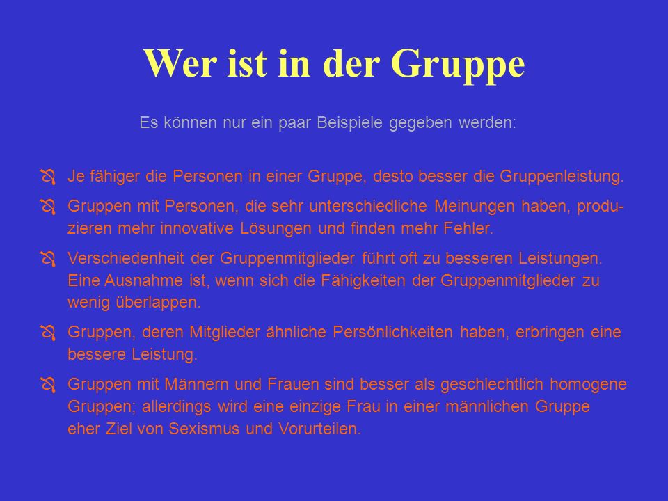 Wer ist in der Gruppe Es können nur ein paar Beispiele gegeben werden: