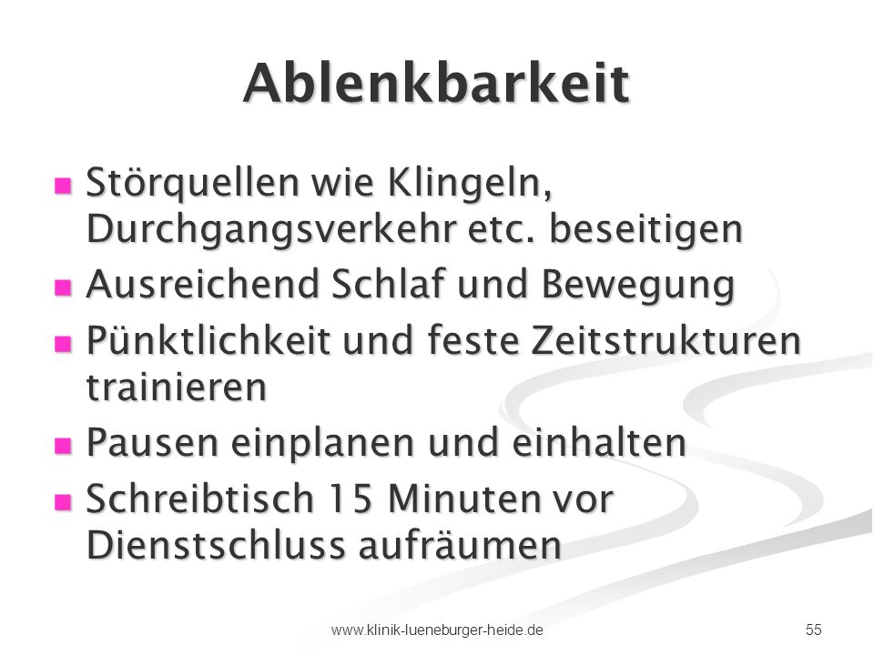 Ablenkbarkeit Störquellen wie Klingeln, Durchgangsverkehr etc. beseitigen. Ausreichend Schlaf und Bewegung.
