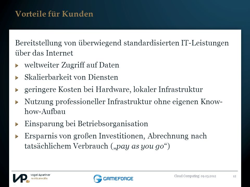 Vorteile für Kunden Bereitstellung von überwiegend standardisierten IT-Leistungen über das Internet.