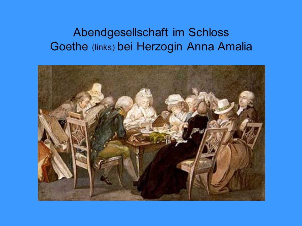 Abendgesellschaft im Schloss Goethe (links) bei Herzogin Anna Amalia
