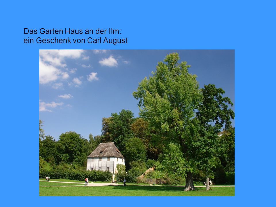 Das Garten Haus an der Ilm: ein Geschenk von Carl August
