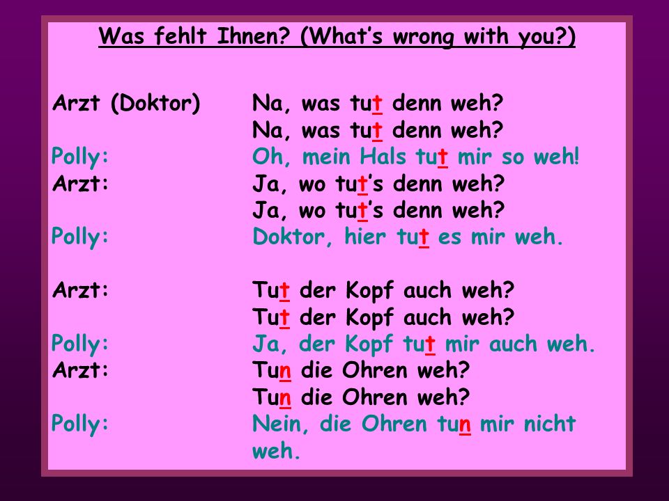 Was fehlt Ihnen (What’s wrong with you )